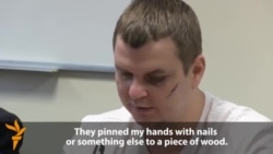 Ukrainian Activist Describes Torture, 'Crucifixion'