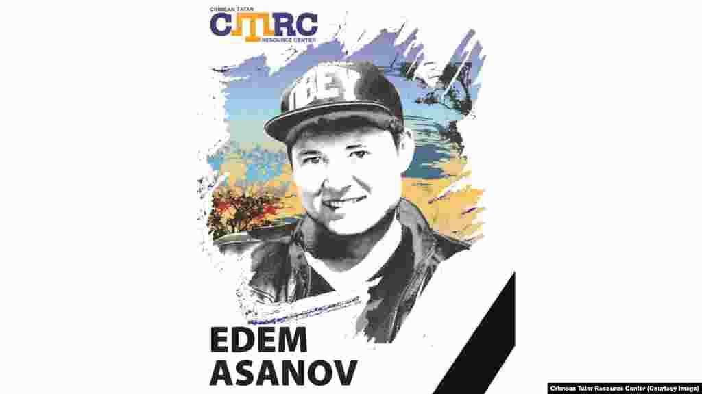 Едем Асанов, кримський татарин. Працював рятувальником в санаторії в Євпаторії. Зник 29 вересня 2014 року в Саках. За словами сестри, Асанов вийшов з дому, щоб сісти на автобус і вирушити на роботу в санаторій. Пізніше він був знайдений повішеним у покинутій будівлі в Євпаторії. Родичі наполягають: смерть Асанова не пов'язана з політичними процесами в Криму. Однак стала відома інформація про те, що тезка Едему був вказаний у клопотанні про продовження терміну арешту українському режисерові Олегу Сенцову у &laquo;справі кримських терористів&raquo;. На момент зникнення Асанову було 25 років
