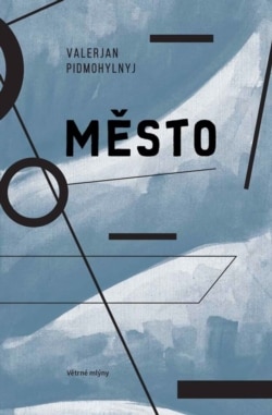Чеське видання роману Валер’яна Підмогильного «Місто». Перекладач Мірослав Томек. Автор обкладинки – Микола Алексеєв